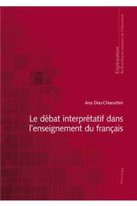 Le Debat Interpretatif Dans l'Enseignement Du Francais