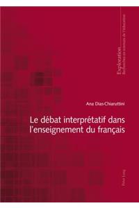 Le Débat Interprétatif Dans l'Enseignement Du Français