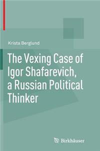 Vexing Case of Igor Shafarevich, a Russian Political Thinker