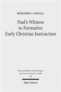 Paul's Witness to Formative Early Christian Instruction