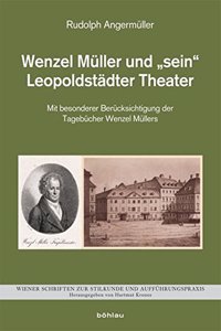 Wenzel Muller Und Sein Leopoldstadter Theater