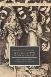 Gender, Otherness, and Culture in Medieval and Early Modern Art
