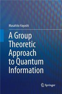 Group Theoretic Approach to Quantum Information