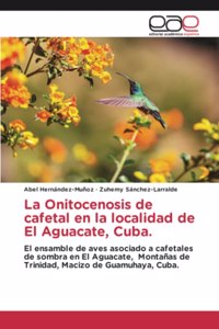 Onitocenosis de cafetal en la localidad de El Aguacate, Cuba.