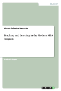 Teaching and Learning in the Modern MBA Program