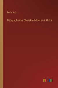 Geographische Charakterbilder aus Afrika