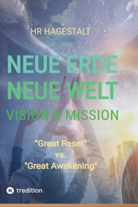 NEUE ERDE - NEUE WELT Vision & Mission
