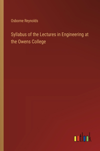 Syllabus of the Lectures in Engineering at the Owens College