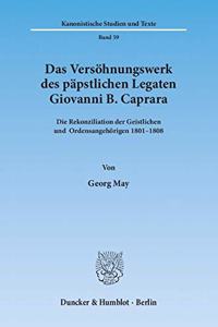 Das Versohnungswerk Des Papstlichen Legaten Giovanni B. Caprara