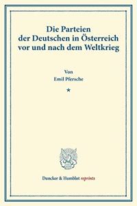 Die Parteien Der Deutschen in Osterreich VOR Und Nach Dem Weltkrieg