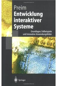Entwicklung Interaktiver Systeme: Grundlagen, Fallbeispiele Und Innovative Anwendungsfelder