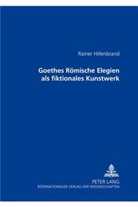 Goethes Roemische Elegien ALS Fiktionales Kunstwerk