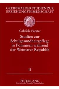 Studien Zur Schulgesundheitspflege in Pommern Waehrend Der Weimarer Republik