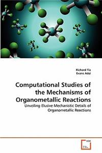 Computational Studies of the Mechanisms of Organometallic Reactions