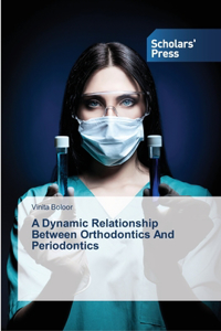 Dynamic Relationship Between Orthodontics And Periodontics