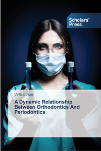 Dynamic Relationship Between Orthodontics And Periodontics