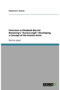 Feminism in Elizabeth Barrett Browning's Aurora Leigh
