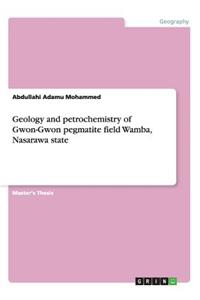 Geology and petrochemistry of Gwon-Gwon pegmatite field Wamba, Nasarawa state