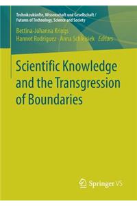 Scientific Knowledge and the Transgression of Boundaries