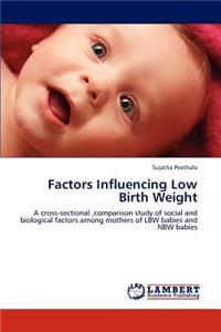 Factors Influencing Low Birth Weight