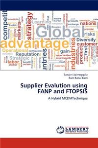 Supplier Evalution Using Fanp and Ftopsis