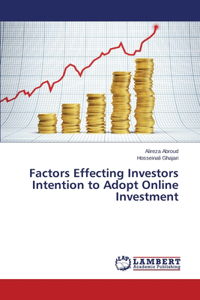 Factors Effecting Investors Intention to Adopt Online Investment