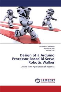 Design of a Arduino Processor Based Bi-Servo Robotic Walker