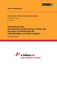 Unternehmerische Gesellschaftsverantwortung in Afrika. Die Strategie und Effektivität der CSR-Aktivitäten von Shell in Nigeria