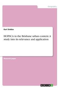 HOPSCA in the Brisbane urban context. A study into its relevance and application