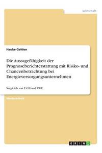 Die Aussagefähigkeit der Prognoseberichterstattung mit Risiko- und Chancenbetrachtung bei Energieversorgungsunternehmen