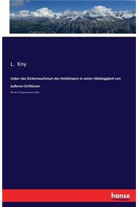 Ueber das Dickenwachstum des Holzkörpers in seiner Abhängigkeit von äußeren Einflüssen