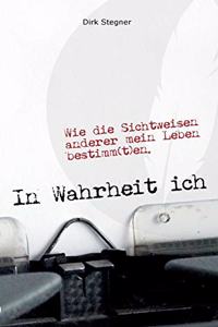 In Wahrheit ich