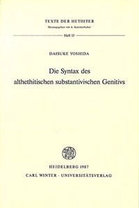 Die Syntax Des Althethitischen Substantivischen Genitivs