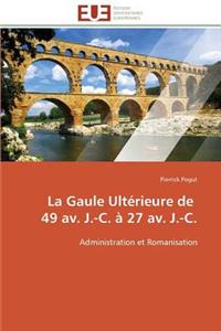 La Gaule Ultérieure de 49 Av. J.-C. À 27 Av. J.-C.