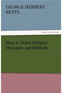 How to Teach Religion Principles and Methods