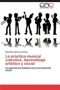 Practica Musical Colectiva. Aprendizaje Artistico y Social