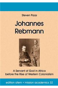 Johannes Rebmann: A Servant of God in Africa Before the Rise of Western Colonialism