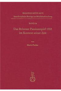 Das Brixener Passionsspiel 1551 Im Kontext Seiner Zeit