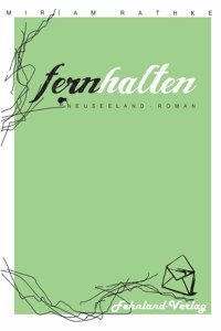 Fernhalten. Ein Neuseeland-Roman