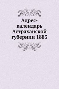 Adres-kalendar Astrahanskoj gubernii 1883