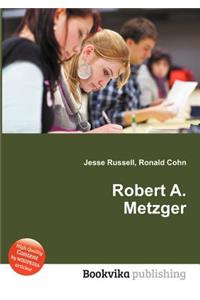 Robert A. Metzger