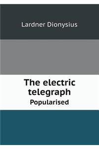 The Electric Telegraph Popularised