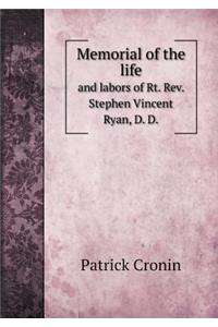 Memorial of the Life and Labors of Rt. Rev. Stephen Vincent Ryan, D. D.