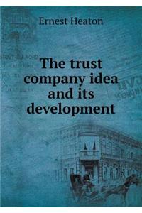 The Trust Company Idea and Its Development