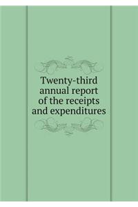 Twenty-Third Annual Report of the Receipts and Expenditures