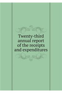 Twenty-Third Annual Report of the Receipts and Expenditures