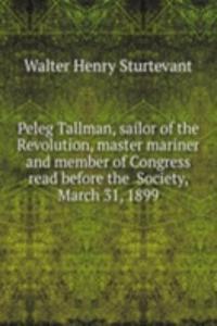 PELEG TALLMAN SAILOR OF THE REVOLUTION