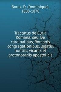 Tractatus de Curia Romana, seu, De cardinalibus, Romanis congregationibus, legatis, nuntiis, vicariis et protonotariis apostolicis