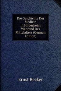 Die Geschichte Der Medicin in Hildesheim Wahrend Des Mittelalters (German Edition)
