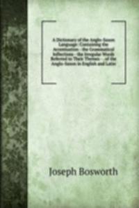 Dictionary of the Anglo-Saxon Language